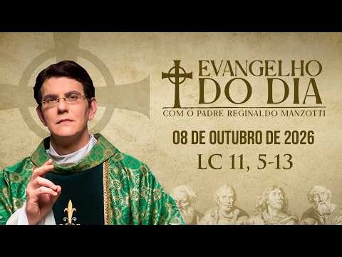 EVANGELHO DO DIA 08/10/2026 | LC 11, 5-13