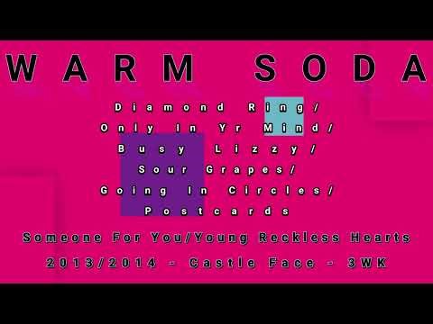 WARM SODA-Diamond Ring/Only In Yr Mind/Busy Lizzy/Sour Grapes/Going In Circles/Postcards