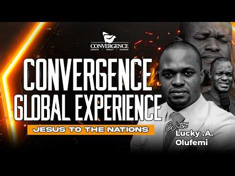 CONVERGENCE GLOBAL EXPERIENCE || WITH || LUCKY A. OLUFEMI 12||07||2026