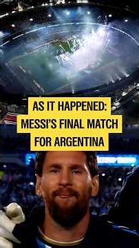 As it happened: Messi’s final match for Argentina