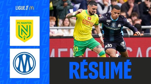 Nantes SURCLASSE l'OM et S'ACCROCHE au MAINTIEN | 32ème journée - Ligue 1 McDonald's 25/26