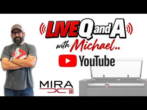 Live Q and A With Michael- Laser Engraving 911 and Mira 9x talk
