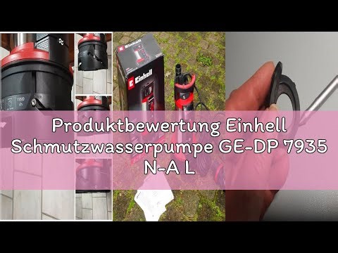 Produktbewertung Einhell Schmutzwasserpumpe GE-DP 7935 N-A LL ECO 3-in-1 (790 W, Aquasensor, Ø 35 mm