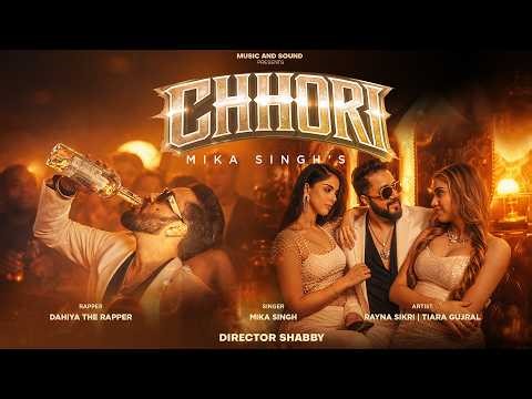 MIKA SINGH - CHHORI (Official Music Video) | Dahiya The Rapper | Rayna Sikri | Tiara Gujral