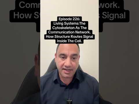 EPISODE226—THE CYTOSKELETON AS THE COMMUNICATION NETWORK.HOW STRUCTURE ROUTES SIGNAL INSIDE THE CELL