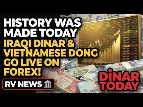 History Was Made Today — Iraqi Dinar & Vietnamese Dong Go Live on Forex! 🏦 RV News