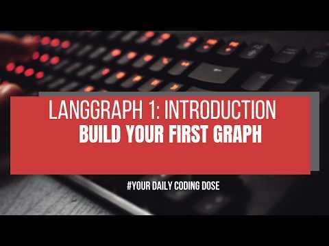 Lecture 1: Introduction to Langgraph | Build Your First Graph With Python Code