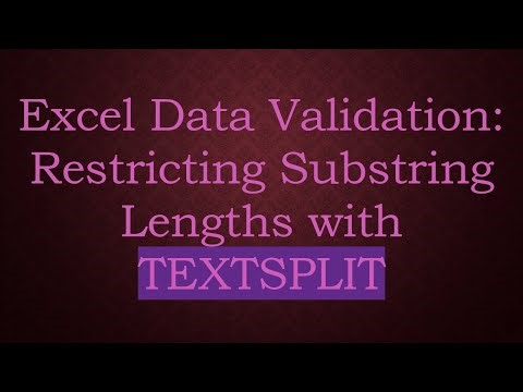 Excel Data Validation: Restricting Substring Lengths with TEXTSPLIT