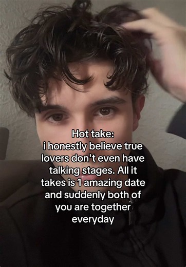 Hot take: Do true lovers skip the talking stage after one amazing date?