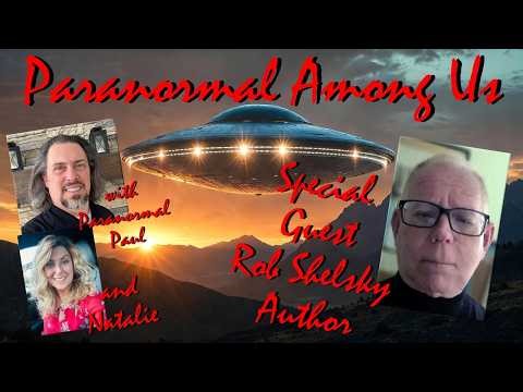 UFO Mysteries, Alien Contact & Paranormal Investigations with Rob Shelsky
