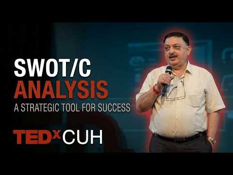 SWOT/C Analysis | Dr. Dilip Kumar Dureha | TEDxCUH