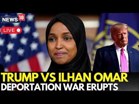 TRUMP VS ILHAN OMAR LIVE: Trump Sparks Firestorm With Deportation Call | World News LIVE | N18G