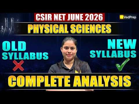 CSIR NET 2026 😱🔥 | Physical Sciences Official Update ⚠️ | Syllabus Changed?? Old vs New 📊 | VedPrep