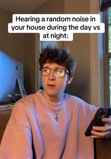 Hearing a Random Noise in Your House During the Day vs At Night