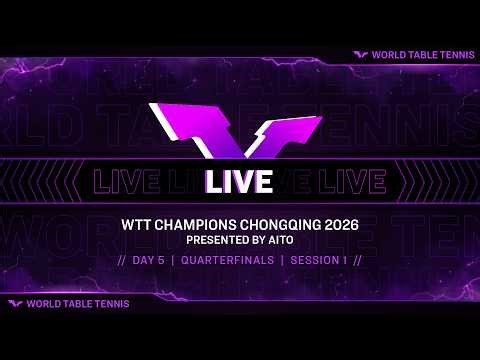 LIVE! | WTT Champions Chongqing 2026 Presented by AITO | Day 5 | Quarterfinals I Session 1
