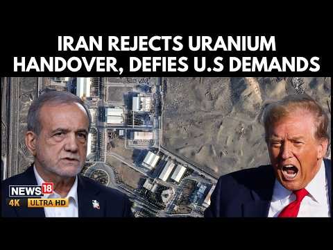 Iran Rejects Uranium Transfer To U.S As Pezeshkian Defends Nuclear Rights | N18G | 4K