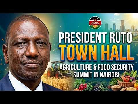 🔴 LIVE: President Ruto Holds a Town Hall |Agriculture & Food Security Summit In Nairobi