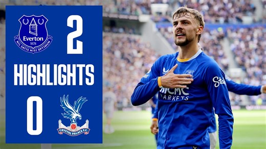 Extended Highlights: EVERTON 2-0 CRYSTAL PALACE