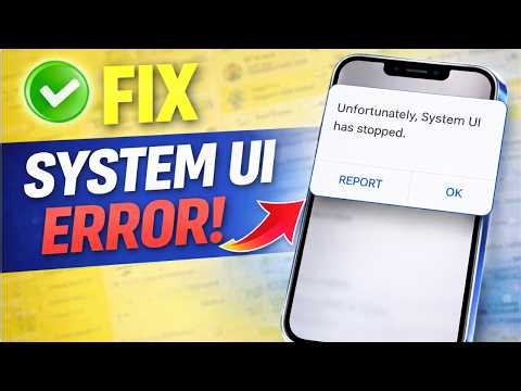 How to Fix “Unfortunately System UI Has Stopped” Error on Android (100% Working Solutions)