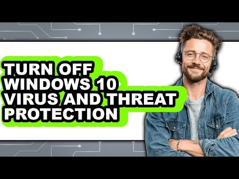 How to Turn Off Windows 10 Virus and Threat Protection - Full Guide