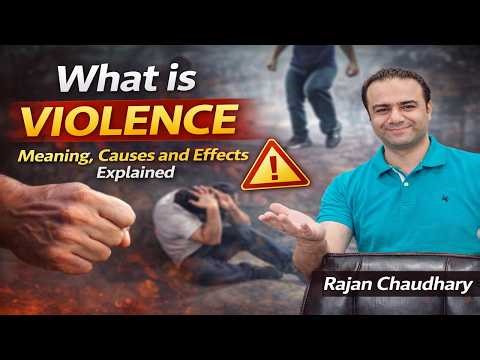 What is Violence? Meaning, Causes and Effects Explained | Social Awareness | Rajan Chaudhary