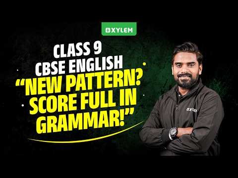 CLASS 9 CBSE ENGLISH | NEW PATTERN—Score Full in Grammar! | Xylem Class 9 CBSE