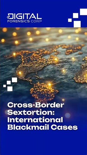 Cross-Border Sextortion: International Blackmail Cases