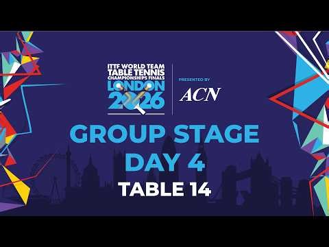 LIVE! | T14 | Day 4 | GS | ITTF World Team Table Tennis Championships Finals London 2026