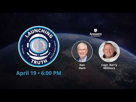 Launching Truth - Ken Ham & Capt. Barry Wilmore