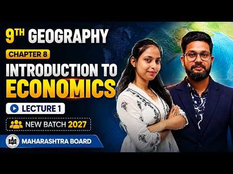 9th Geography | Chapter 8 | Introduction to Economics | Lecture 1 | Maharashtra Board |