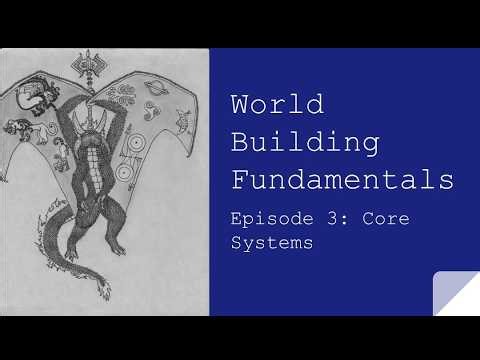 World Building Fundamentals 3, Core Systems