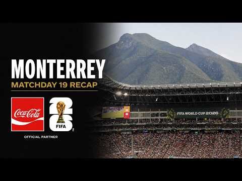 Monterrey: Matchday 19 Highlights | FIFA World Cup 26 | Coca-Cola | #TeamBehindTheGame