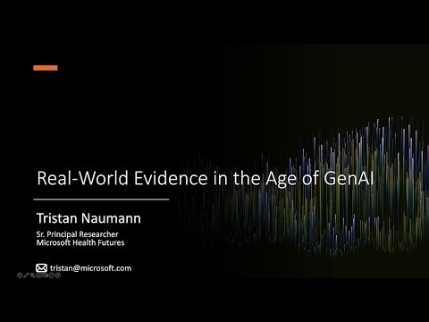 ML4H: Tristan Naumann, Real-World Evidence in the Age of Generative AI