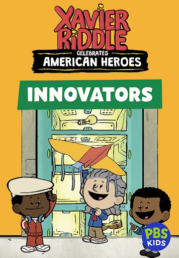 Xavier Riddle and the Secret Museum: Xavier Riddle Celebrates American Heroes: Innovators