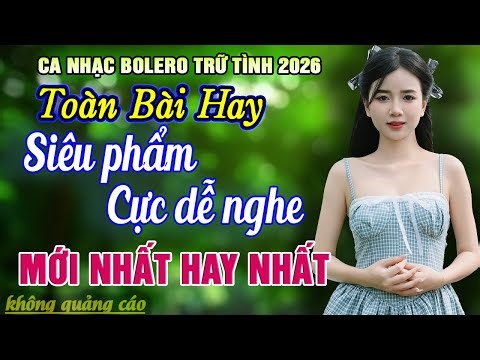 Ca Nhạc Trữ Tình Bolero MỚI NHẤT HAY NHẤT HIỆN NAY - Liên Khúc Nhạc Vàng Xưa Cực Hay & Êm Tai