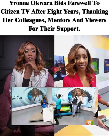 Yvonne Okwara Bids Farewell To Citizen TV After Eight Years, Thanking Her Colleagues, Mentors And Viewers For Their Support.