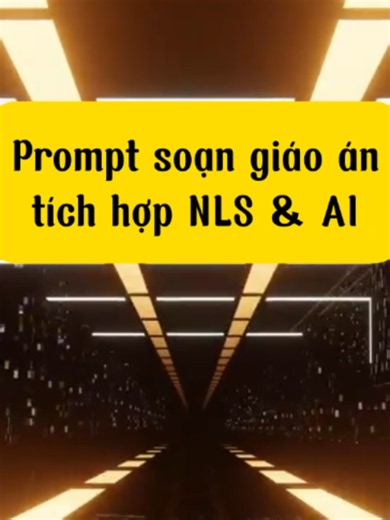 Hướng dẫn dùng prompt soạn giáo án tích hợp NLS và AI #giaovien #nls