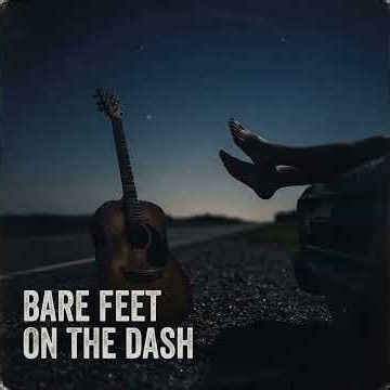 Bare Feet on The Dash
