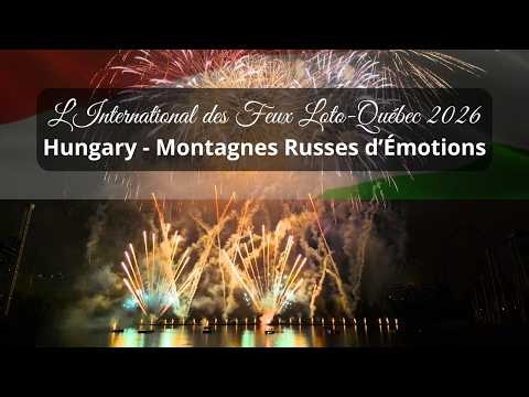 Hungary 🇭🇺 | Montagnes Russes d'Émotions - L'International des Feux Loto-Québec 2026