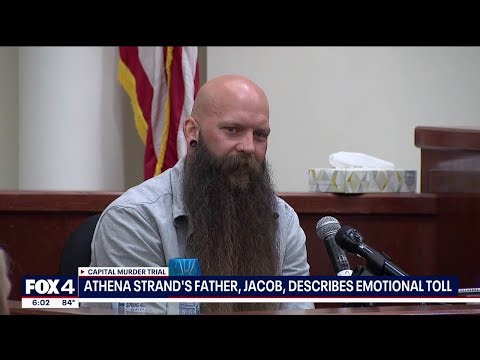 Athena Strand's father describes emotional toll at trial