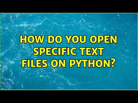 How do you open specific text files on python? (3 Solutions!!)