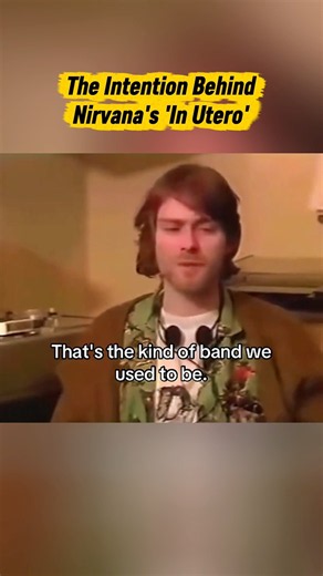 Kurt Cobain's approach for the 'In Utero' Album