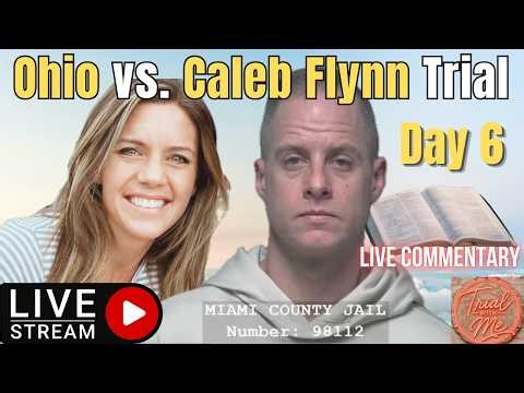 Ohio v. Caleb Flynn Trial Day 6 | LIVE Court Coverage, Commentary & Viewer Discussion