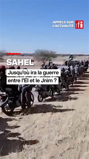 Sahel : jusqu’où ira la guerre entre l’EI et le Jnim ? • RFI