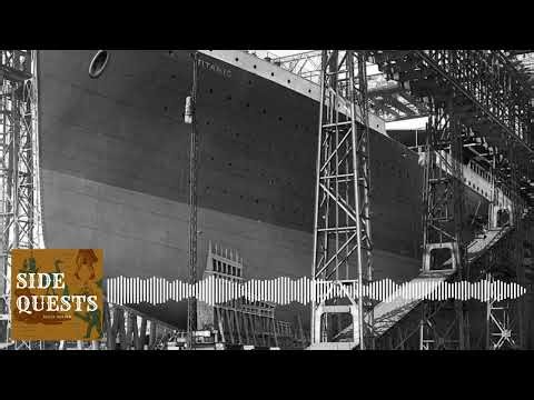 The Sinking of the RMS Titanic: Part Two - Building the Titanic | Sidequests