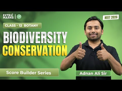 Biodiversity Conservation – Full Chapter Practice | Class 12 Botany | NCERT | NEET 2026 | Adnan Sir