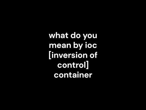 1_what do you mean by ioc [inversion of control] container