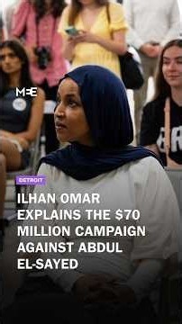 Representative Ilhan Omar explains the $70m campaign against Abdul El-Sayed