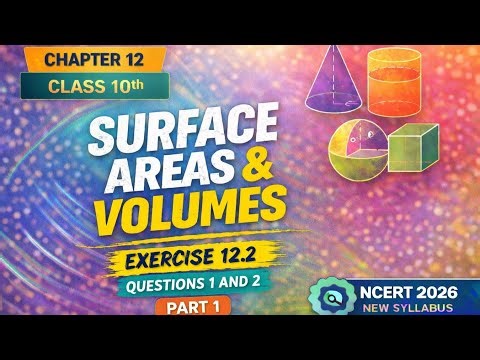 Class 10 Maths Chapter 12 | Ex 12.2 Solutions | Q1 | Part 1 (Volume) | NCERT 2026