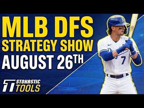 MLB DFS Strategy Wednesday 8/26/26 | DraftKings & FanDuel MLB Lineup Picks